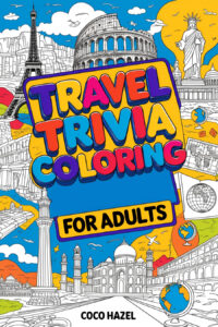 Travel Trivia Coloring Book by Coco Hazel